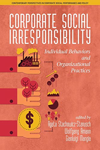 Stock image for Corporate Social Irresponsibility: Individual Behaviors and Organizational Practices (Contemporary Perspectives in Corporate Social Performance and Policy) for sale by Lucky's Textbooks