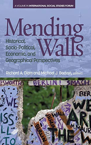 Beispielbild fr Mending Walls: Historical, Socio-Political, Economic, and Geographical Perspectives (hc) (International Social Studies Forum: The) zum Verkauf von Lucky's Textbooks