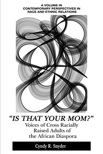 Beispielbild fr Is That Your Mom?: Voices of Cross Racially Raised Adults of The African Diaspora (Contemporary Perspectives in Race and Ethnic Relations) zum Verkauf von Lucky's Textbooks