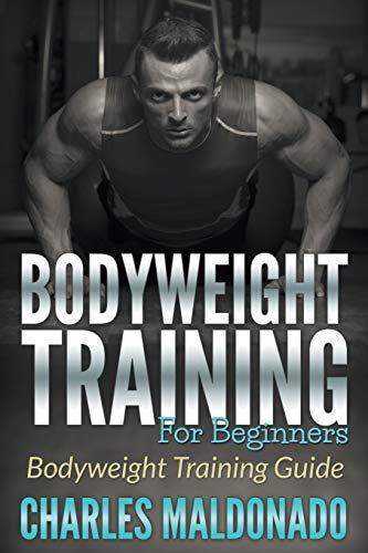 9781681270937: Bodyweight Training For Beginners: Bodyweight Training Guide