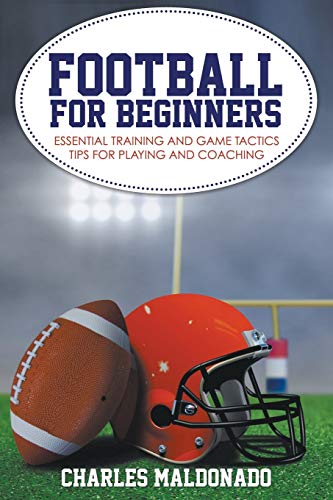 9781681270968: Football For Beginners: Essential Training and Game Tactics Tips For Playing and Coaching