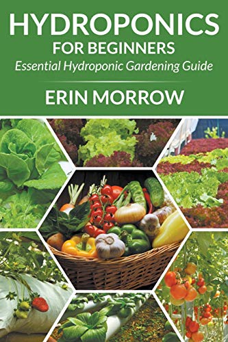 Beispielbild fr Hydroponics For Beginners: Essential Hydroponic Gardening Guide zum Verkauf von GF Books, Inc.