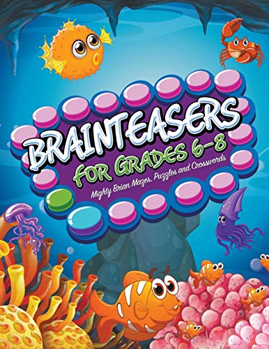 Stock image for Brainteasers For Grades 6-8: Mighty Brain Mazes, Puzzles and Crosswords for sale by Books From California