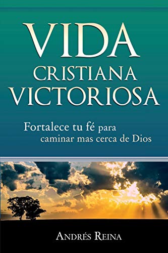 Imagen de archivo de Vida Cristiana Victoriosa: Fortalece tu fe para caminar más cerca de Dios a la venta por ThriftBooks-Atlanta