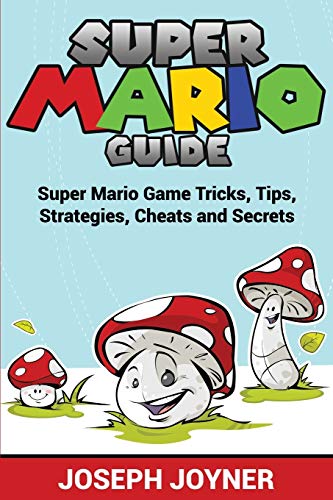 Stock image for Super Mario Guide: Super Mario Game Tricks, Tips, Strategies, Cheats and Secrets for sale by ThriftBooks-Dallas