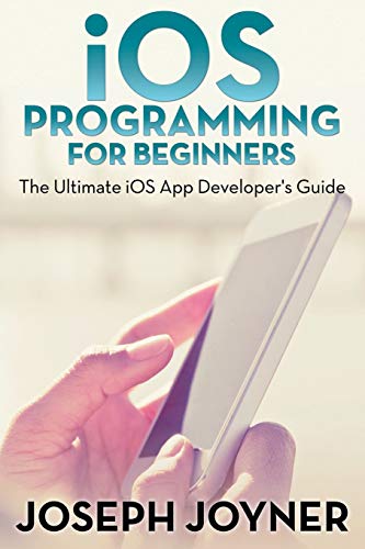 9781681274744: iOS Programming For Beginners: The Ultimate iOS App Developer's Guide