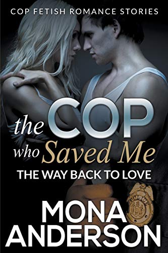 Stock image for The Cop Who Saved Me The Way Back To Love The Way Back To Love Cop Fetish Romance Stories for sale by PBShop.store US