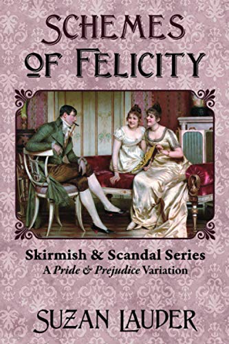 Beispielbild fr Schemes of Felicity: A Pride and Prejudice Variation (Skirmish & Scandal) zum Verkauf von Monster Bookshop