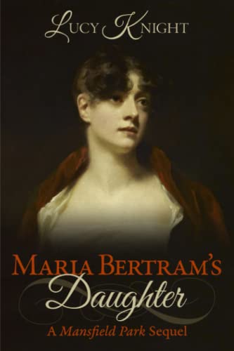 Stock image for Maria Bertram's Daughter: A Mansfield Park Sequel for sale by HPB Inc.