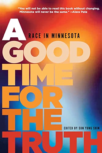 9781681340029: A Good Time for the Truth: Race in Minnesota