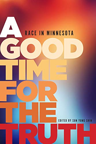 Stock image for A Good Time for the Truth: Race in Minnesota for sale by SecondSale