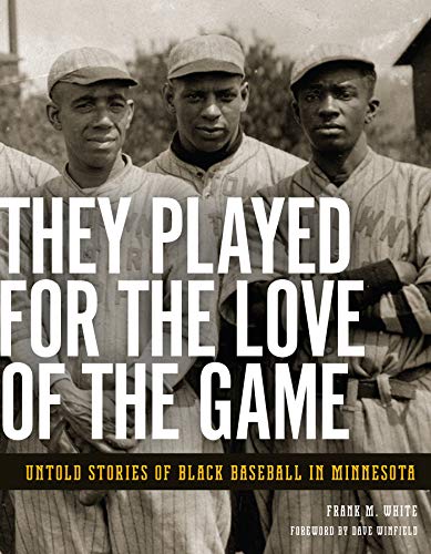 Imagen de archivo de They Played for the Love of the Game: Untold Stories of Black Baseball in Minnesota a la venta por Goodwill