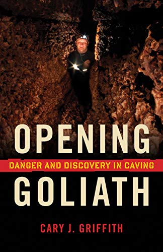 Stock image for Opening Goliath: Danger and Discovery in Caving for sale by ZBK Books