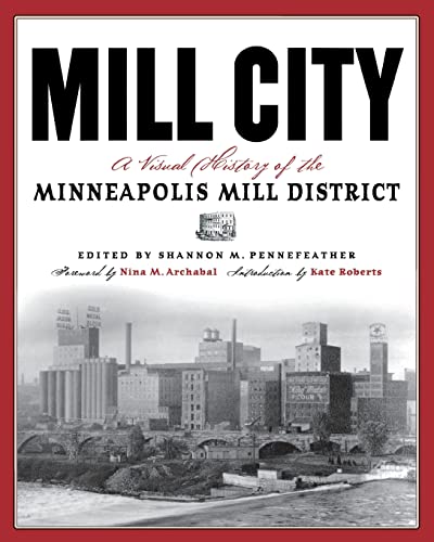 9781681340845: Mill City: A Visual History of the Minneapolis Mill District