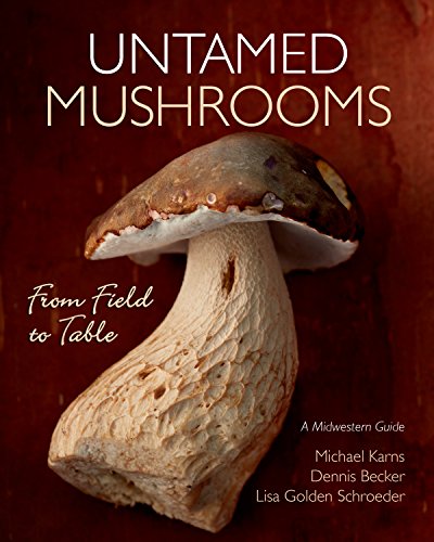 Beispielbild fr Untamed Mushrooms : From Field to Table zum Verkauf von Better World Books
