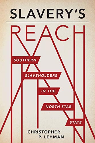 Stock image for Slavery's Reach: Southern Slaveholders in the North Star State for sale by HPB Inc.