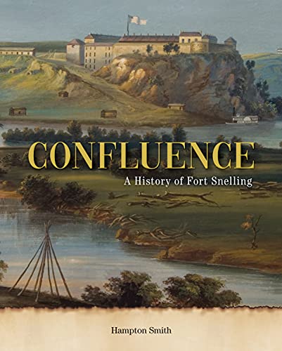 Stock image for Confluence: The History of Fort Snelling for sale by Lakeside Books