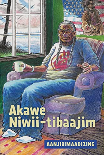 Stock image for AKAWE NIWII-TIBAAJIM; AANJIBIMAADIZING for sale by Artis Books & Antiques