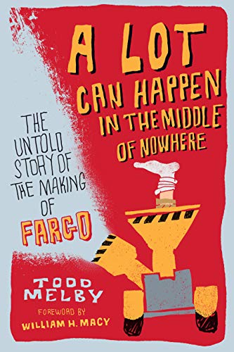 9781681341880: A Lot Can Happen in the Middle of Nowhere: The Untold Story of the Making of Fargo