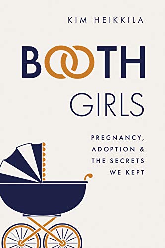 Imagen de archivo de Booth Girls: Pregnancy, Adoption, and the Secrets We Kept a la venta por Montana Book Company