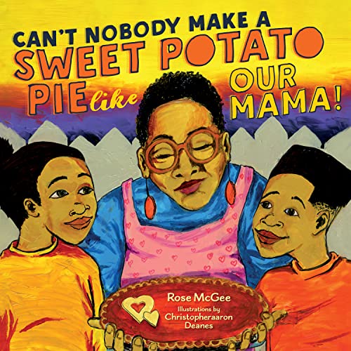 Stock image for Can't Nobody Make a Sweet Potato Pie Like Our Mama! for sale by Lakeside Books