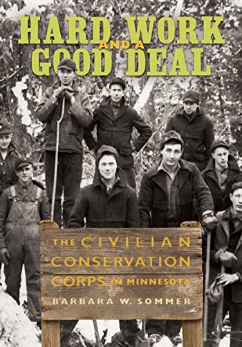 Stock image for Hard Work and a Good Deal: The Civilian Conservation Corps in Minnesota for sale by Books-FYI, Inc.