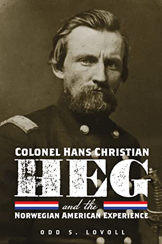 9781681342504: Colonel Hans Christian Heg and the Norwegian American Experience