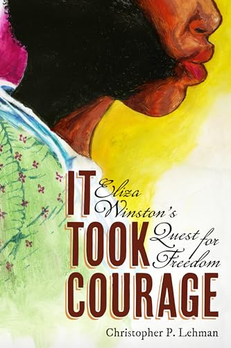Stock image for It Took Courage: Eliza Winston  s Quest for Freedom for sale by HPB-Emerald