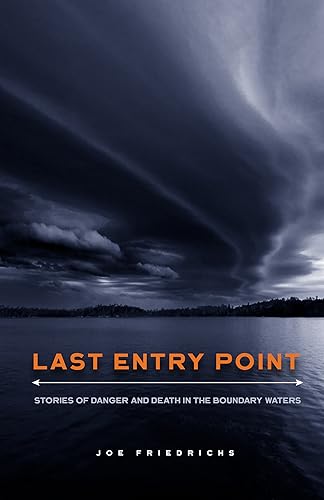 Stock image for Last Entry Point: Stories of Danger and Death in the Boundary Waters for sale by Magus Books Seattle