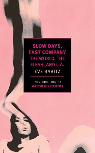 Stock image for Slow Days, Fast Company: The World, The Flesh, and L.A. (New York Review Books Classics) for sale by ZBK Books
