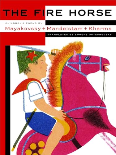 Beispielbild fr The Fire Horse: Children's Poems By Vladimir Mayakovsky, Osip Mandelstam And Daniil Kharms zum Verkauf von WorldofBooks