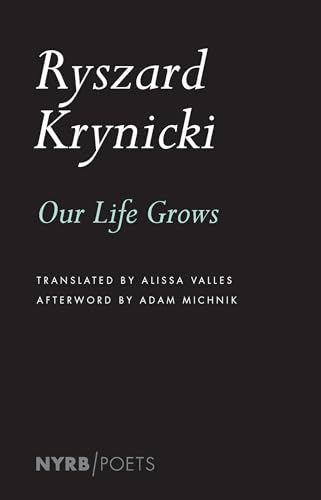Stock image for Our Life Grows (NYRB Poets) for sale by GF Books, Inc.