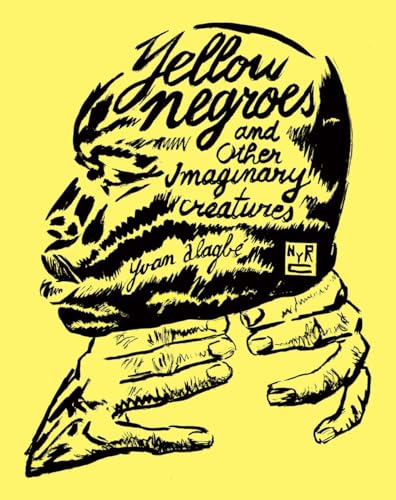 Beispielbild fr Yellow Negroes and Other Imaginary Creatures zum Verkauf von BooksRun