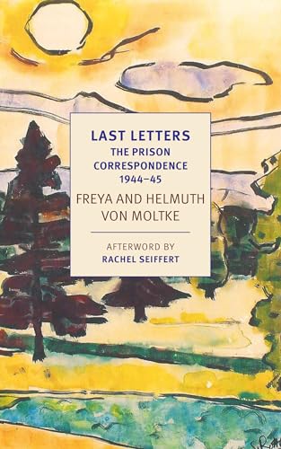 Beispielbild fr Last Letters : The Prison Correspondence Between Helmuth James and Freya Von Moltke, 1944-45 zum Verkauf von Better World Books