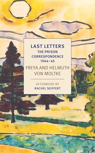 Beispielbild fr Last Letters: The Prison Correspondence between Helmuth James and Freya von Moltke, 1944-45 (New York Review Books Classics) zum Verkauf von Powell's Bookstores Chicago, ABAA