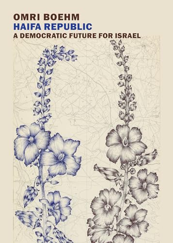 9781681373935: Haifa Republic: A Democratic Future for Israel: Beyond the Two-State Solution