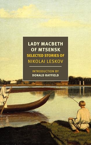 Beispielbild fr Lady Macbeth of Mtsensk: Selected Stories of Nikolai Leskov (New York Review Books Classics) zum Verkauf von Irish Booksellers