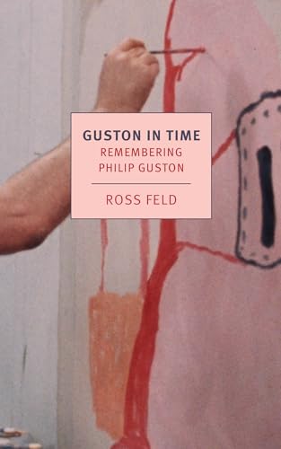 Beispielbild fr Guston in Time: Remembering Philip Guston (New York Review Books Classics) zum Verkauf von Open Books West Loop