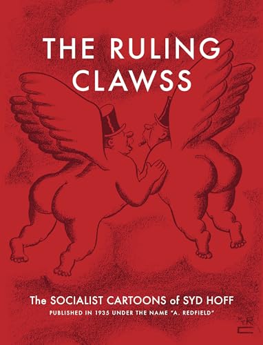 Stock image for The Ruling Clawss: The Socialist Cartoons of Syd Hoff for sale by Project HOME Books