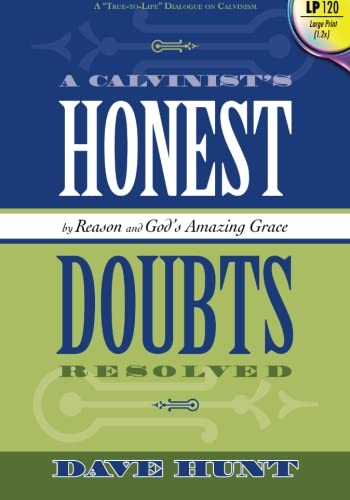 Beispielbild fr A Calvinist's Honest Doubts (Large Print): Resolved by Reason and God's Amazing Grace zum Verkauf von Wonder Book