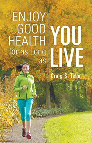 9781681391656: Enjoy Good Health For As Long As You Live
