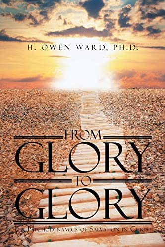 Beispielbild fr From Glory to Glory: The Psychodynamics of Salvation in Christ zum Verkauf von ThriftBooks-Dallas