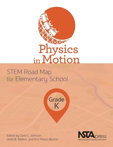 Stock image for Physics in Motion, Grade K: STEM Road Map for Elementary School - PB425X16 for sale by SecondSale