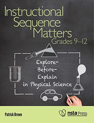 Stock image for Instructional Sequence Matters, Grades 9-12: Explore-Before-Explain in Physical Science for sale by ThriftBooks-Atlanta