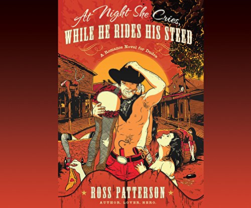 9781681412740: At Night She Cries, While He Rides His Steed: A Romance Novel for Dudes