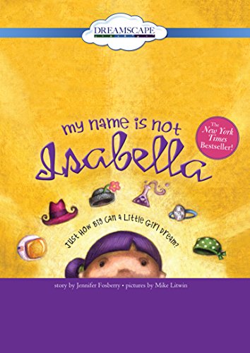 Beispielbild fr My Name is Not Isabella: Just How Big Can a Little Girl Dream zum Verkauf von SecondSale