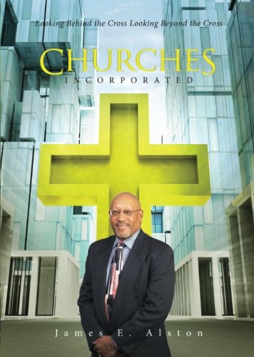 9781681423418: Churches Incorporated: Looking Behind the Cross Looking Beyond the Cross