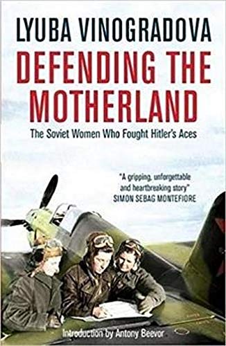 Imagen de archivo de Defending the Motherland: The Soviet Women Who Fought Hitler's Aces a la venta por PlumCircle
