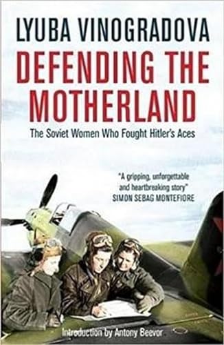 Stock image for Defending the Motherland: The Soviet Women Who Fought Hitler's Aces for sale by PlumCircle