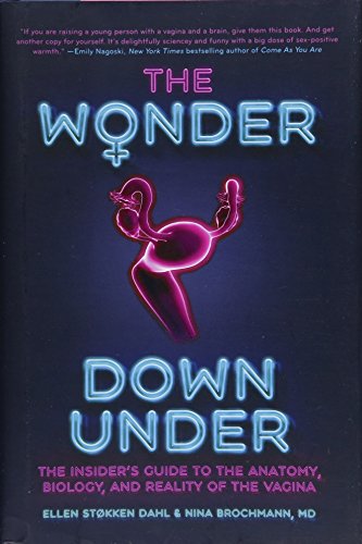 Imagen de archivo de The Wonder Down Under: The Insider's Guide to the Anatomy, Biology, and Reality of the Vagina a la venta por SecondSale